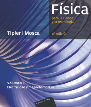 FISICA PARA LA CIENCIA Y LA TECNOLOGIA V 2 TIPLER / MOSCA  6ED ELECTRICIDAD Y MAGNETISMO / LUZ