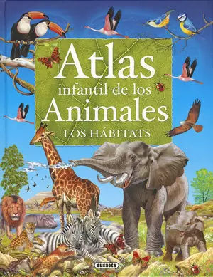 ATLAS INFANTIL DE LOS ANIMALES LOS HABITATS