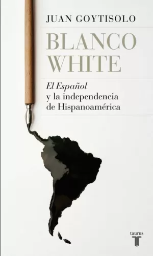 BLANCO WHITE, EL ESPAÑOL Y LA INDEPEMDENCIA DE HISPANOAMERICA