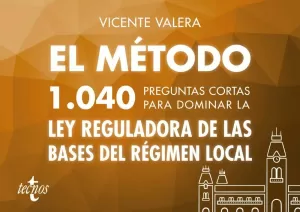 EL MTODO 1040 PREGUNTAS CORTAS PARA DOMINAR LA LEY DE BASES DE RGIMEN LOCAL