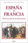 ESPAÑA Y FRANCIA. HISTORIA SECULAR DE UN DESENCUENTRO