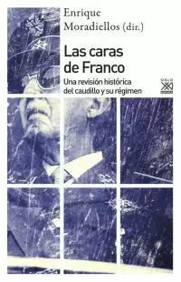 LAS CARAS DE FRANCO. UNA REVISIÓN HISTÓRICA DEL CAUDILLO Y SU RÉGIMEN