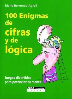100 ENIGMAS DE CIFRAS Y DE LOGICA JUEGOS DIVERTIDOS PARA POTENCIA