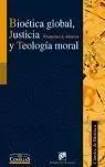 BIOETICA GLOBAL JUSTICIA Y TEOLOGIA MORAL