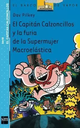 CAPITAN CALZONCILLOS Y LA FURIA DE LA SUPERMUJER MACROELASTICA