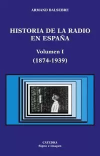 HISTORIA DE LA RADIO EN ESPAÑA. VOLUMEN I