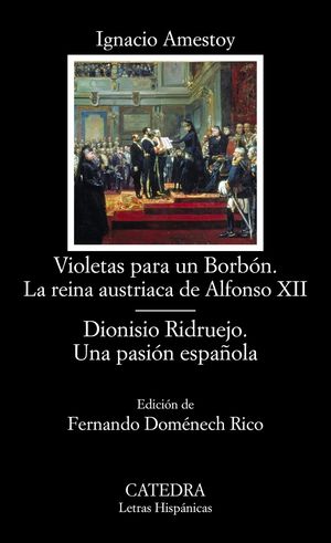 VIOLETAS PARA UN BORBÓN. LA REINA AUSTRIACA DE ALFONSO XII; DIONISIO RIDRUEJO. U
