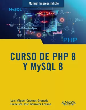 CURSO DE PHP 8 Y MYSQL 8. MANUAL IMPRESCINDIBLE
