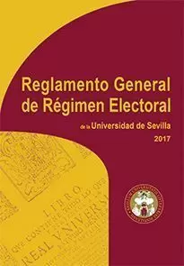 REGLAMENTO GENERAL DE RÉGIMEN ELECTORAL DE LA UNIVERSIDAD DE SEVILLA. 2017