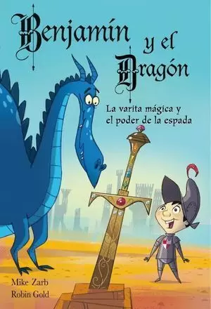 BENJAMIN Y EL DRAGON LA VARITA MAGICA Y EL PODER DE LA ESPADA