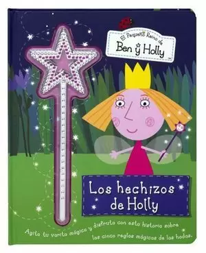 HECHIZOS DE HOLLY (EL PEQUEÑO REINO DE BEN Y HOLLY) LOS