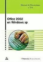 OFFICE XP EN WINDOWS XP. MANUAL DE OPOSICIONES. TEMARIO Y TEST. MICROSOFT WORD,