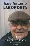 REGULAR GRACIAS A DIOS JOSE ANTONIO LABORDETA