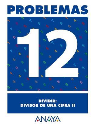 PROBLEMAS 12  DIVIDIR:DIVISOR DE UNA CIFRA II