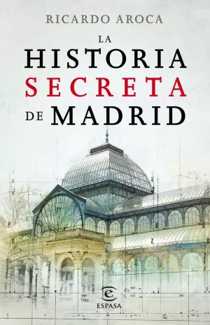 HISTORIA SECRETA DE MADRID Y SUS EDIFICIOS, LA
