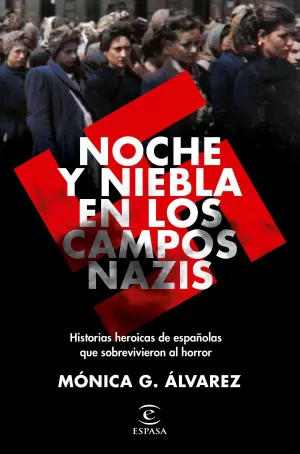NOCHE Y NIEBLA EN LOS CAMPOS NAZIS. HISTORIAS DE SUPERVIVIENTES ESPAÑOLAS
