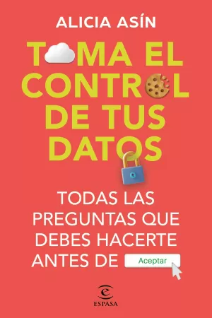 TOMA EL CONTROL DE TUS DATOS