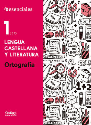 1ESO CUADERNO ORTOGRAFIA LENGUA CASTELLANA Y LITERATURA ESENCIALES OXFORD