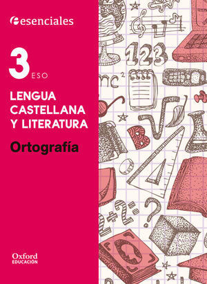 3ESO ESENCIALES OXFORD ORTOGRAFIA 2015 LENGUA CASTELLANA Y LITERATURA