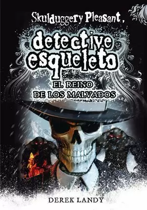 DETECTIVE ESQUELETO 07. EL REINO DE LOS MALVADOS