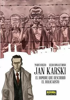 JAN KARSKI. EL HOMBRE QUE DESCUBRIÓ EL HOLOCAUSTO