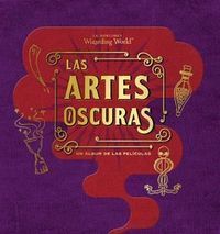 J.K ROWLING'S WIZARDING WORLD: LAS ARTES OSCURAS.UN ALBUM DE LAS PELICULAS