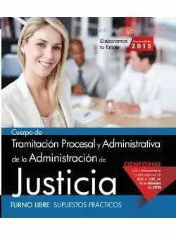 2015 CUERPO DE TRAMITACIÓN PROCESAL Y ADMINISTRATIVA DE LA ADMINISTRACIÓN DE JUSTICIA. SUPUESTOS PRACTICOS