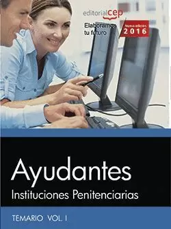 2016 AYUDANTES DE INSTITUCIONES PENITENCIARIAS. TEMARIO VOL. I