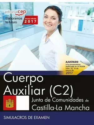 AUXILIAR ADMINISTRATIVO JCCM (C2) SIMULACROS DE EXAMEN 2017 CEP