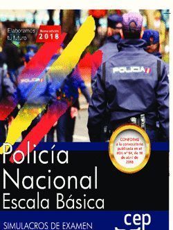 POLICÍA NACIONAL ESCALA BÁSICA 2018. SIMULACROS DE EXAMEN. CEP