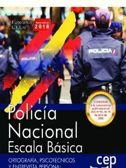 POLICÍA NACIONAL ESCALA BÁSICA 2018. ORTOGRAFÍA, PSICOTÉCNICOS Y ENTREVISTA PERSONAL. CEP