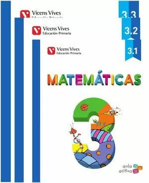 3EP MATEMATICAS 3 (3.1-3.2-3.3) AULA ACTIVA. VICENS VIVES