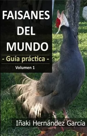 FAISANES DEL MUNDO. GUÍA PRÁCTICA -  VOLUMEN 1