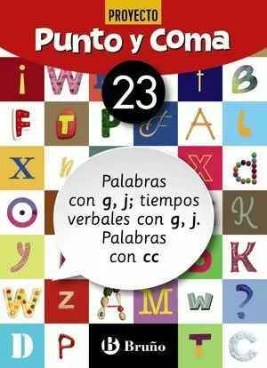 6EP CUADERNO PUNTO Y COMA LENGUA 23 PALABRAS CON G Y J; TIEMPOS VERBALES CON G, J. PALABRAS CON CC