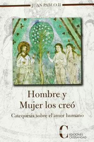 HOMBRE Y MUJER LOS CREO-CATEQUESIS SOBRE EL AMOR HUMANO