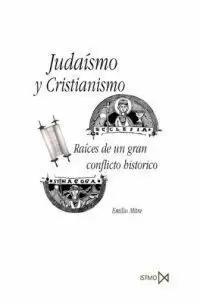 JUDAISMO Y CRISTIANISMO RAICES DE UN GRAN CONFLICTO HISTORICO