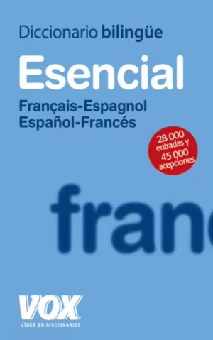 DICCIONARIO ESENCIAL FRANÇAIS-ESPAGNOL / ESPAÑOL-FRANCÉS