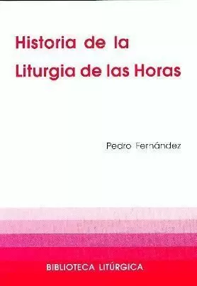 Quedar asombrado He reconocido bosque HISTORIA DE LA LITURGIA DE LAS HORAS. FERNANDEZ RODRIGUEZ, PEDRO. Libro en  papel. 9788474677737 Casa Ruíz Morote