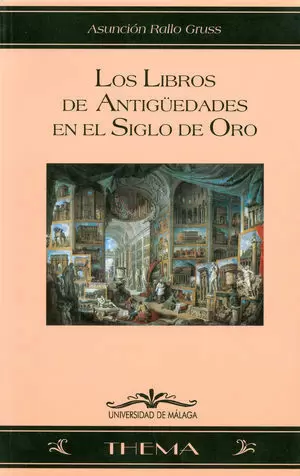 LIBROS DE ANTIGUEDADES EN EL SIGLO DE ORO - THEMA/