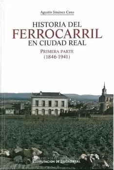 HISTORIA DEL FERROCARRIL EN CIUDAD REAL. PRIMERA PARTE (1846-1941)
