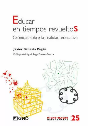 EDUCAR EN TIEMPOS REVUELTOS. CRONICAS SOBRE LA REALIDAD EDUCATIVA