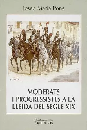 MODERATS I PROGRESSISTES A LA LLEIDA DEL SEGLE XIX (1843-1868)