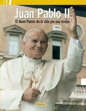 JUAN PABLO II EL BUEN PASTOR DA LA VIDA POR SUS OVEJAS