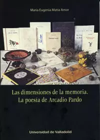 DIMENSIONES DE LA MEMORIA, LAS. LA POESÍA DE ARCADIO PARDO