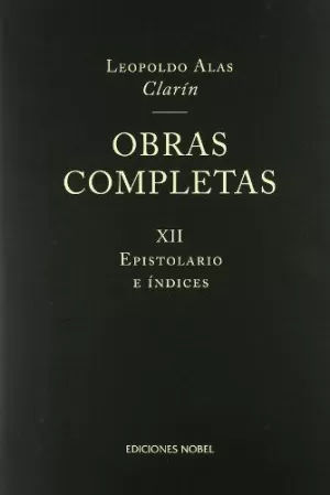 OBRAS COMPLETAS DE CLARÍN XII. EPISTOLARIO E ÍNDICES