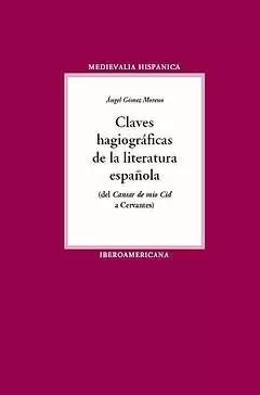 CLAVES HAGIOGRÁFICAS DE LA LITERATURA ESPAÑOLA (DEL CANTAR DE MIO CID A CERVANTE