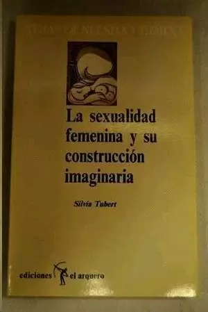 LA SEXUALIDAD FEMENINA Y SU CONSTRUCCIÓN IMAGINARIA