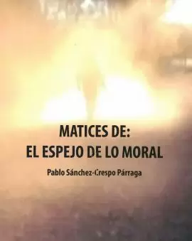 MATICES DE EL ESPEJO DE LO MORAL