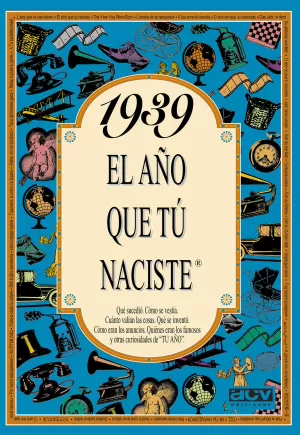 1939 EL AÑO QUE TU NACISTE