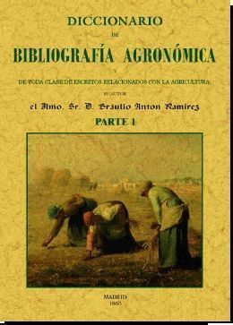 DICCIONARIO DE BIBLIOGRAFIA AGRONOMICA DE TODA CLASE DE ESCRITOS